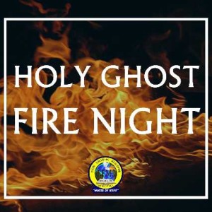 Holy Ghost Fire Night  27 February 2021