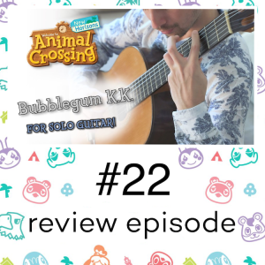 Animal Crossing guitar arrangements/covers w/Amanda Kaya (review episode #22)
