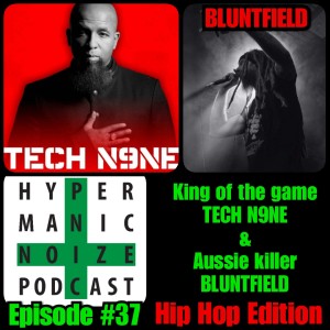 #37HMN: Tech N9ne [Rap God/Strange Music CEO] & Bluntfield [Aussie MC] Hip Hop Edition