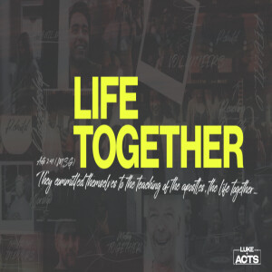 Luke+Acts- Week 26 - Life Together - Eric Parks