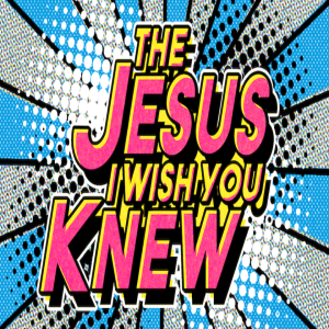 The Jesus I Wish You Knew Pt.4 - Susie Gamez