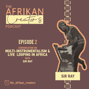 Conversation on Multi-Instrumentalism & Live Looping in Africa with Sir Ray
