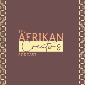 Why The Afrikan Creator's podcast? - Sharing artistic ideas and solutions to the African creative industries' challenges.