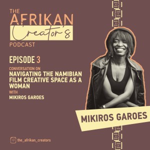 Conversation on Navigating the Namibian Film Creative Space as a Woman.