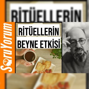 SoruYorum - Ritüellerin Beyne Etkisi