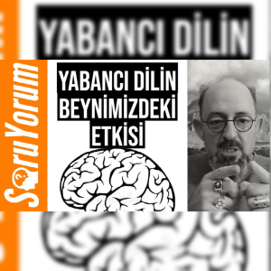 SoruYorum - Yabancı Dilin Beynimizdeki Etkisi