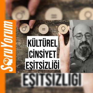 SoruYorum - Kültürel Cinsiyet Eşitsizliği