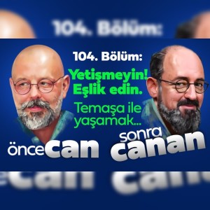 Yetişmeyin! Eşlik Edin. | Önce CAN Sonra CANAN | 104.Bölüm