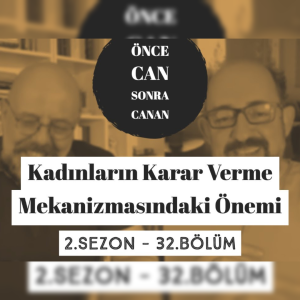 Kadınların Karar Verme Mekanizmasındaki Önemi | Önce CAN Sonra CANAN | Sezon 2 | 32.Bölüm