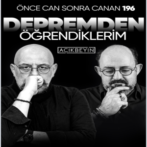 Depremden Öğrendiklerim | Önce CAN Sonra CANAN | 196.Bölüm