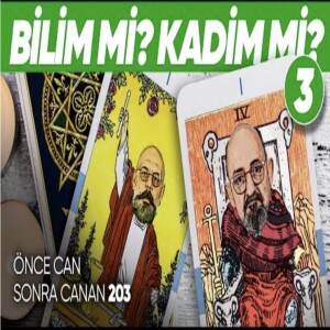 Bilim Mi? Kadim Mi? 3 | Önce CAN Sonra CANAN | 203.Bölüm