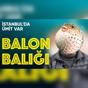 Balon Balığı: Zombilerin Atası | İstanbul‘da Ümit Var - B07