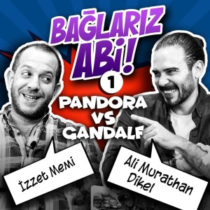 Pandora vs Gandalf | Bağlarız Abi - B01