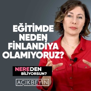 Eğitimde Neden Finlandiya Olamıyoruz? | Nereden Biliyorsun? - B15