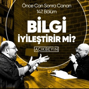 Bilgi İyileştirir Mi? | Önce CAN Sonra CANAN | 147.Bölüm