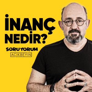 SoruYorum - İnanç Nedir? İnançsız İnsan Olabilir Mi?