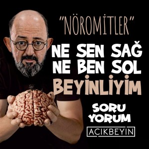 Ne Sen Sağ Ne Ben Sol Beyinliyim ”Nöromitler” | SoruYorum