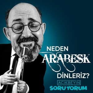 SoruYorum - Neden Arabesk Dinleriz?