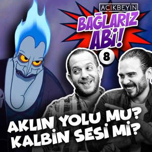 Aklın Yolu Mu? Kalbin Sesi Mi? | Bağlarız Abi - B08