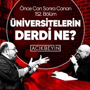 Üniversitelerin Derdi Ne? | Önce CAN Sonra CANAN | 152.Bölüm