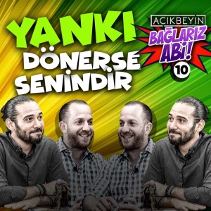 ”YANKI” Dönerse Senindir | Bağlarız Abi - B10