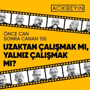 Uzaktan Çalışmak Mı, Yalnız Çalışmak Mı? | Önce CAN Sonra CANAN | 155.Bölüm