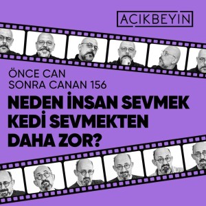 Neden İnsan Sevmek Kedi Sevmekten Daha Zor? | Önce CAN Sonra CANAN | 156.Bölüm