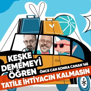 Keşke Dememeyi Öğren Tatile İhtiyacın Kalmasın | Önce CAN Sonra CANAN | 165.Bölüm