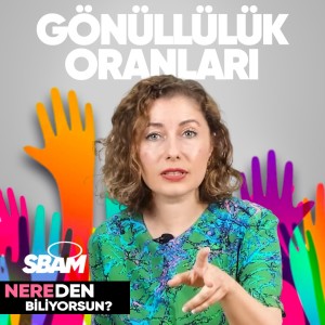 Gönüllülük Oranları | Nereden Biliyorsun? B18