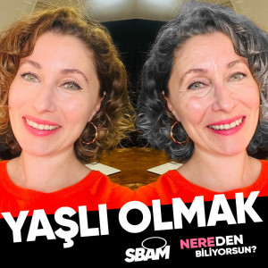 Yaşlı Olmak | Nereden Biliyorsun - B17