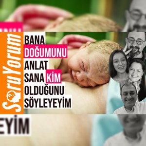 SoruYorum - Bana Doğumunu Anlat Sana Kim Olduğunu Söyleyeyim