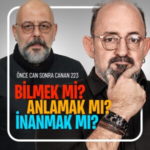 Bilmek mi? Anlamak mı? İnanmak mı? I Önce Can Sonra Canan 223. Bölüm