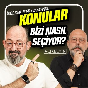 Konular Bizi Nasıl Seçiyor? I Önce Can Sonra Canan 255.Bölüm