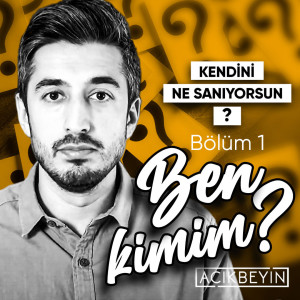 Ben Kimim? | Kendini Ne Sanıyorsun? - B01