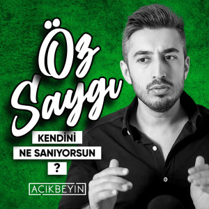 Öz Saygı | Kendini Ne Sanıyorsun? - B02