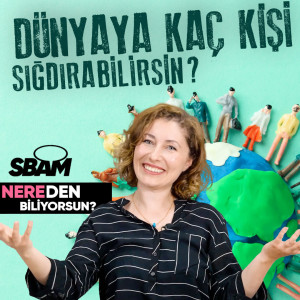 Dünyaya Kaç Kişi Sığdırabilirsin? | Nereden Biliyorsun?