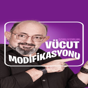 SoruYorum I Vücut Modifikasyonu