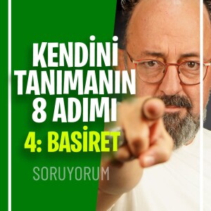 Kendini Tanımanın 8 Adımı: 4. Basiret I SoruYorum