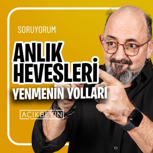 Anlık Hevesleri Yenmenin Yolları I SoruYorum