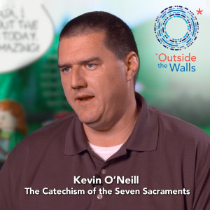#254: Kevin O'Neill - The Catechism of the Seven Sacraments