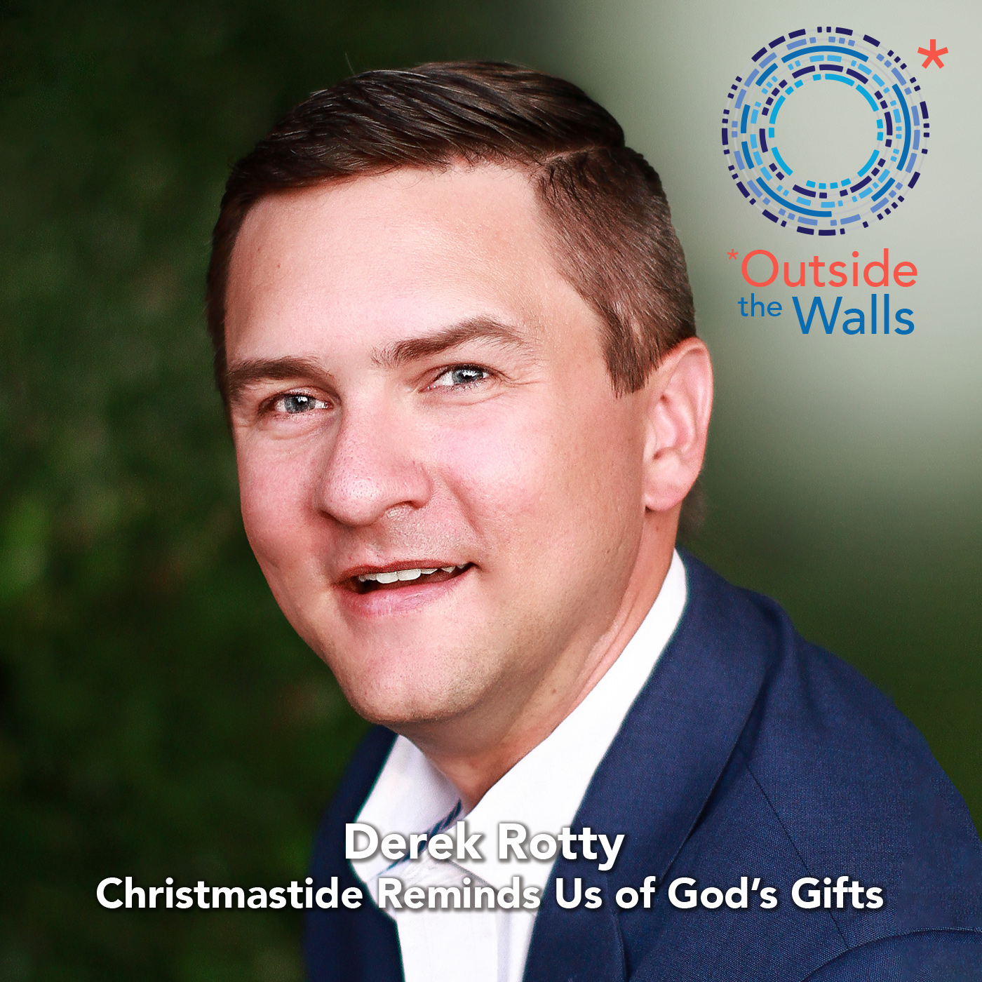 #268: Derek Rotty - Christmastide reminds us of God's Gifts