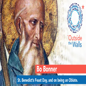 Bo Bonner: St. Benedict's Feast Day, and On Being an Oblate