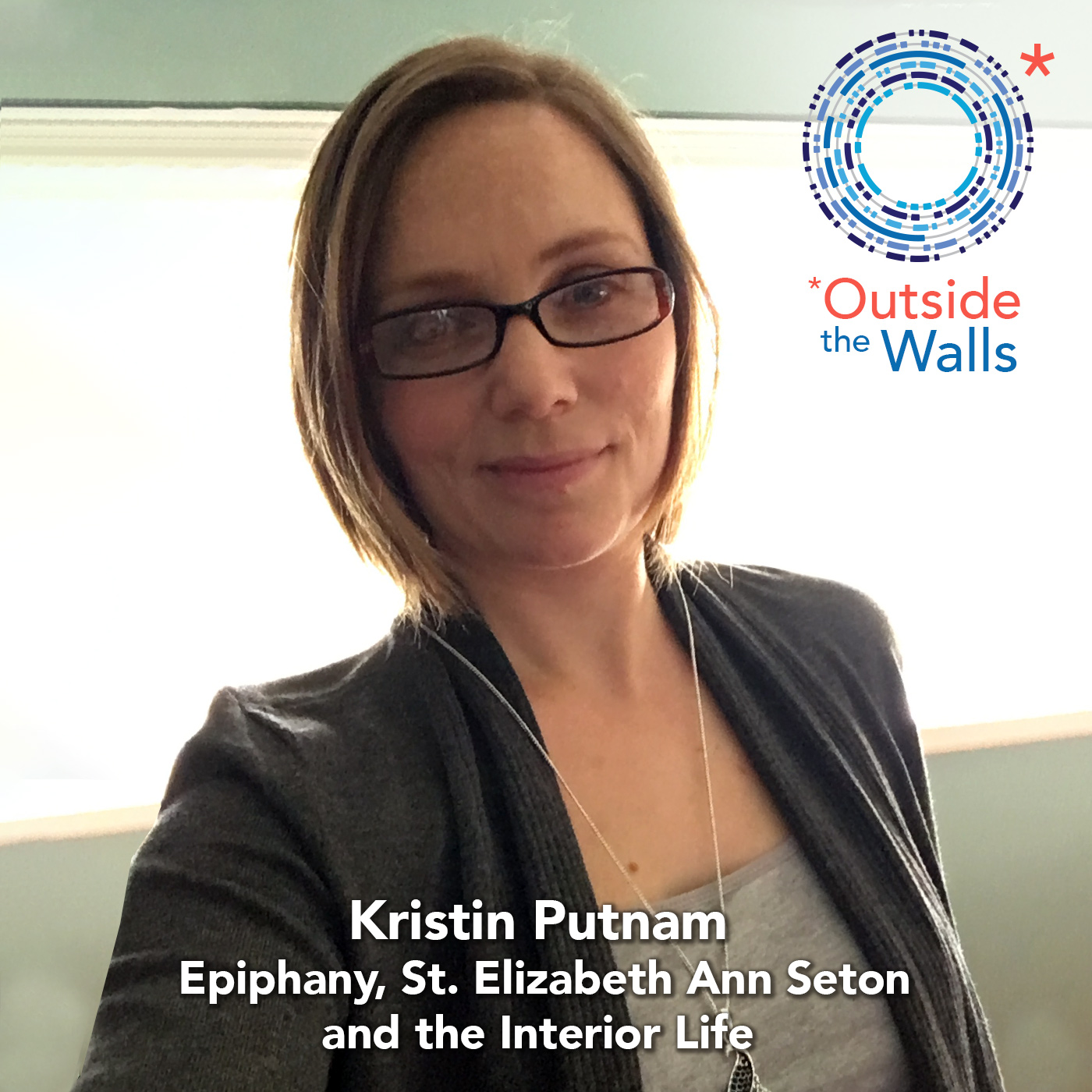 #269: Kristin Putnam - Epiphany, St. Elizabeth Ann Seton, and the Interior Life