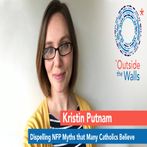 Kristin Putnam - Dispelling NFP Myths that Many Catholics Believe.