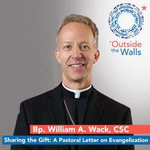 Bp. William A. Wack, CSC - Sharing the Gift: A Pastoral Letter on Evangelization