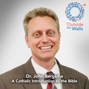 #226: Dr. John Bergsma - A Catholic Introduction to the Bible - The Old Testament