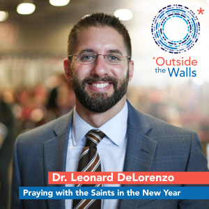 Dr. Leonard DeLorenzo - Praying with the Saints