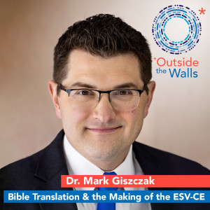 Dr. Mark Giszczak - Bible Translation & the Making of the ESV Catholic Edition