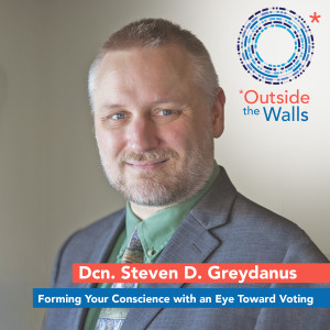 Dcn. Steven D. Greydanus: Forming Your Conscience with an Eye Toward Voting.