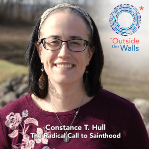 #235: Constance T. Hull - The Radical Call to Sainthood